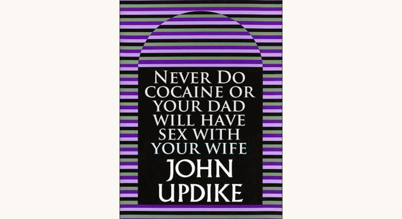 John Updike: Rabbit at Rest - "Never Do Cocaine or Your Dad Will Have Sex With Your Wife"