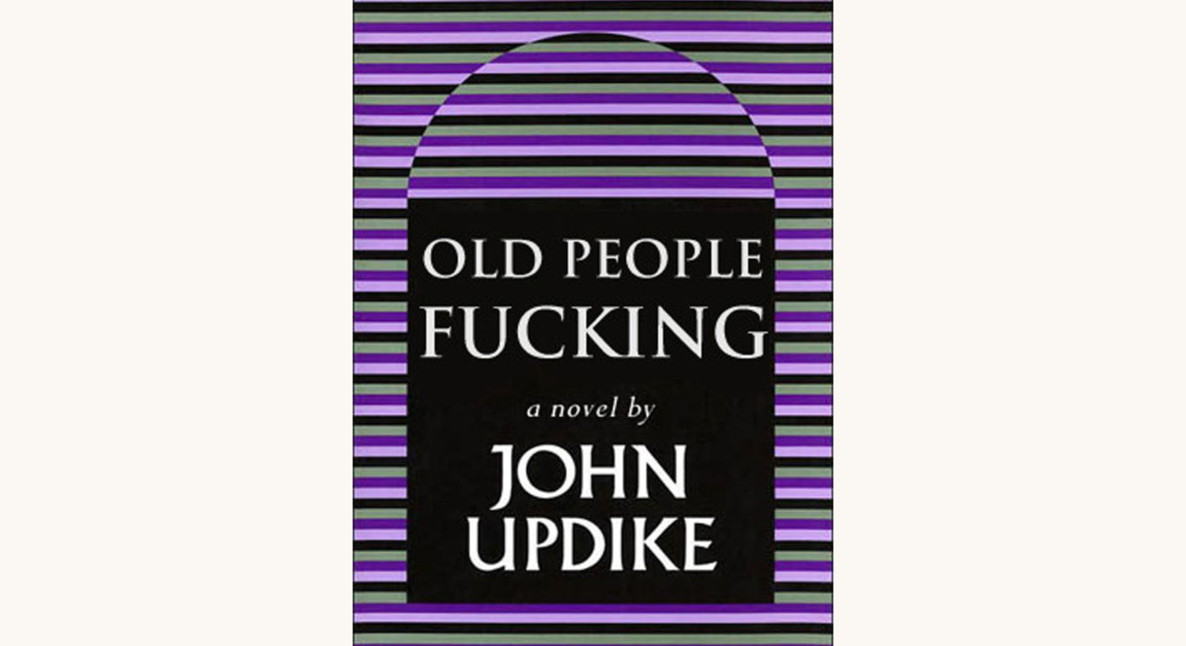 John Updike: Rabbit At Rest - "Old People Fucking"