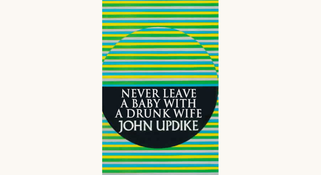 John Updike: Rabbit, Run - "Never Leave a Baby with a Drunk Wife"