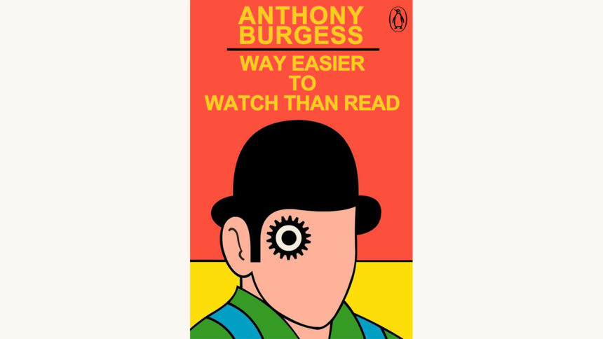  Anthony Burgess, A Clockwork Orange, Better book title, way easier to watch than read