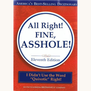 funny retitle for the dictionary, all right fine asshole, I didn't use quixotic right