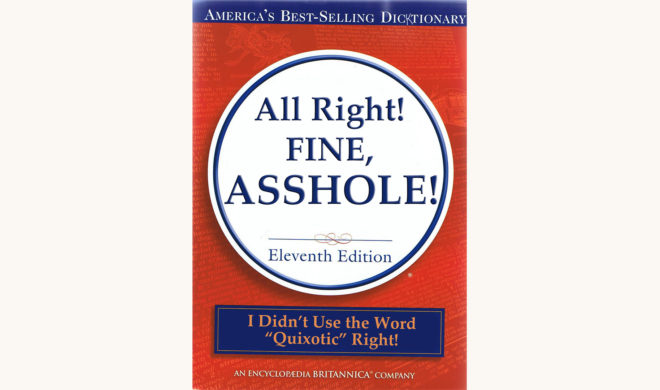 funny retitle for the dictionary, all right fine asshole, I didn't use quixotic right