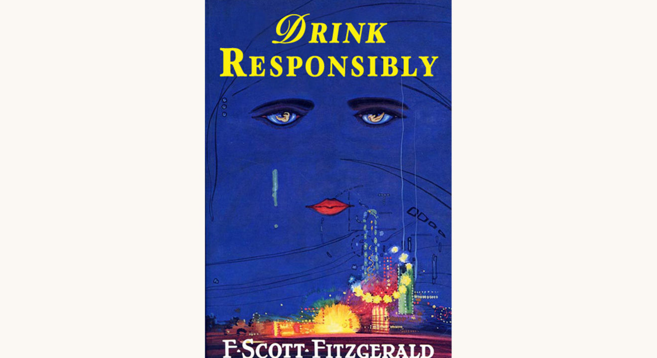 F. Scott Fitzgerald: The Great Gatsby - "Drink Responsibly"