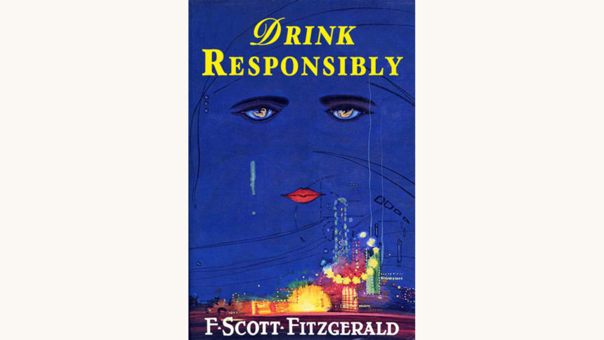 F. Scott Fitzgerald: The Great Gatsby - "Drink Responsibly"