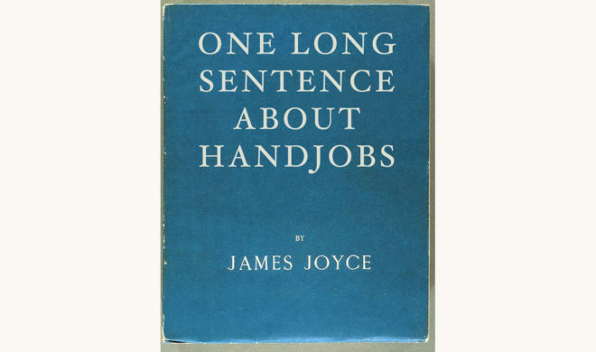 James Joyce: Ulysses - "One Long Sentence About Handjobs"