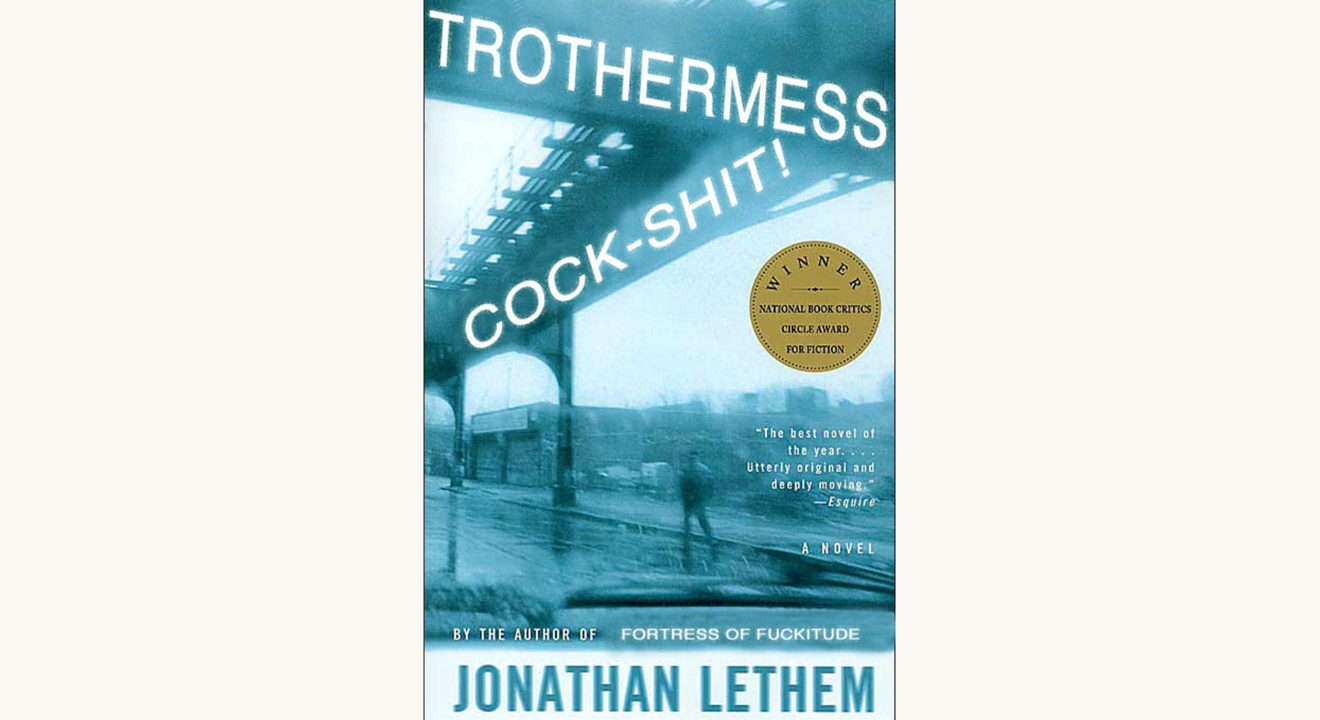 Jonathan Lethem Motherless Brooklyn, funny better book title, trothermess cockshit