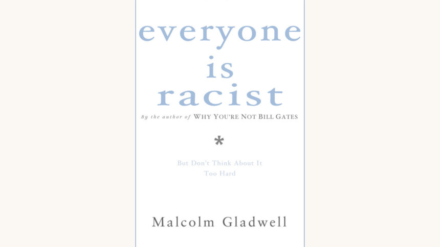 Macolm Gladwell blink book renamed Everyone is racist but don't think about it