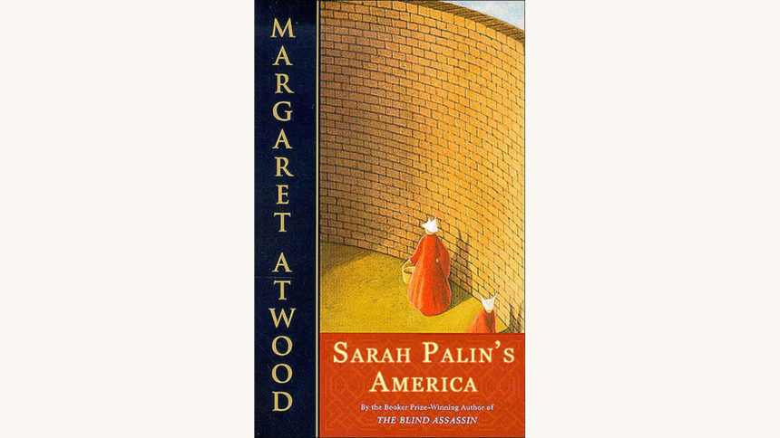 Margaret Atwood: The Handmaid’s Tale - "Sarah Palin's America"