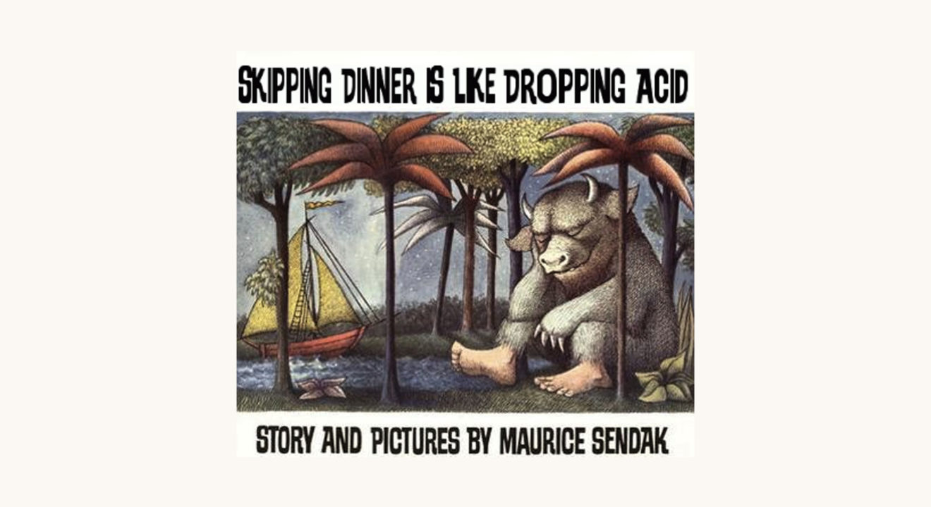 Maurice Sendak: Where the Wild Things Are - "Skipping Dinner Is Like Dropping Acid"