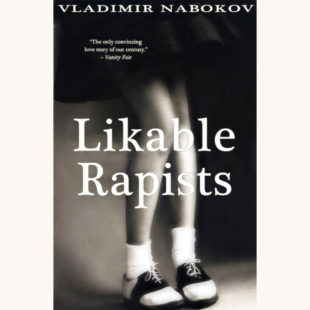Vladimir Nabokov: Lolita - "Likeable Rapists"