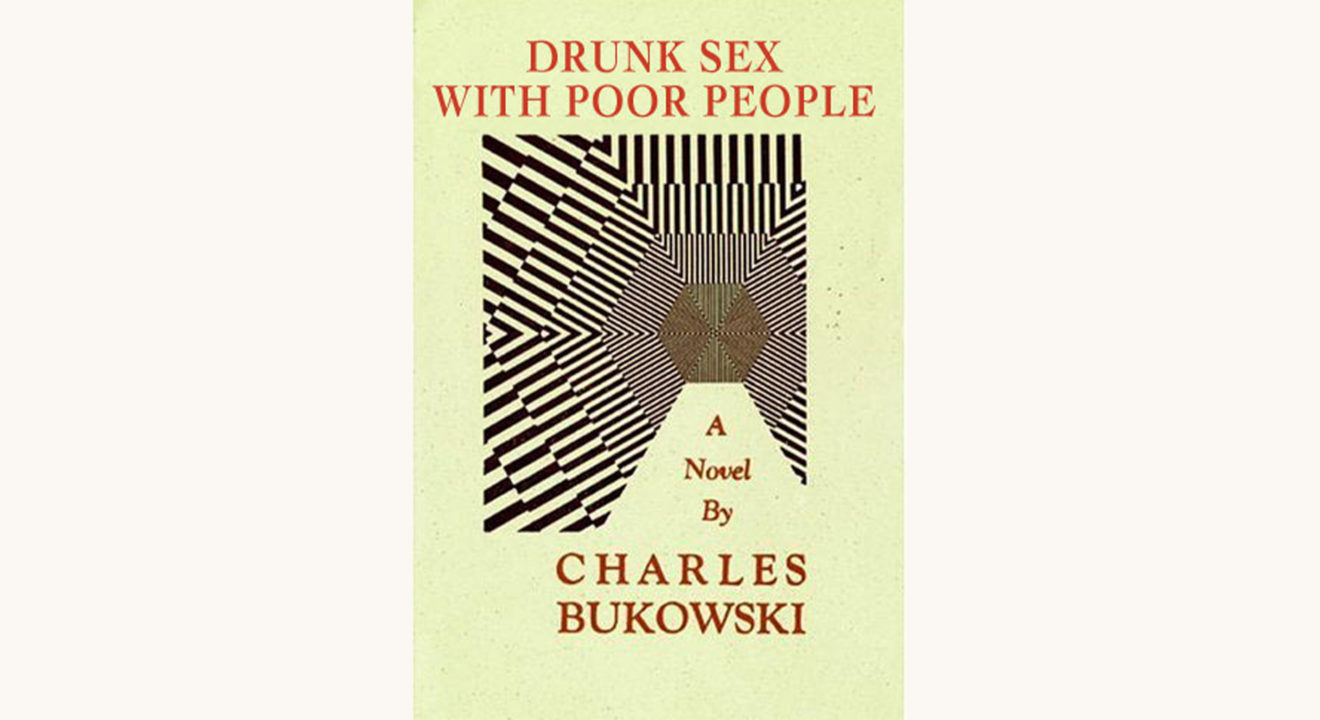 Charles Bukowski Factotum Drunk sex with poor people funny better book title
