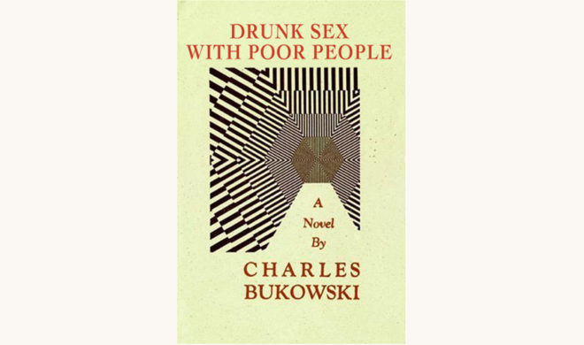 Charles Bukowski Factotum Drunk sex with poor people funny better book title