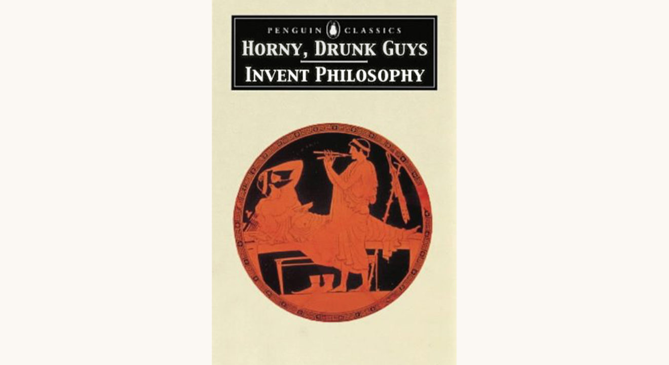 Plato Symposium better book title, funny retitle says Horny Drunk Guys Invent Philosophy