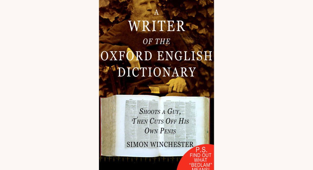 Simon winchester the professor and the madman funny retitle better book title oxford writer kills a guy then cuts off his own penis