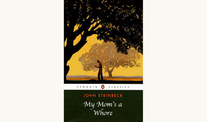 John Steinbeck: East of Eden - "My Mom’s a Whore"