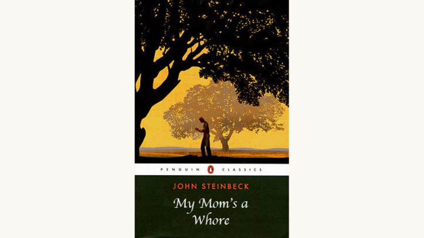 John Steinbeck: East of Eden - "My Mom’s a Whore"