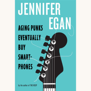 Jennifer Egan: A Visit from the Goon Squad - "Aging Punks Eventually Buy Smart-Phones"
