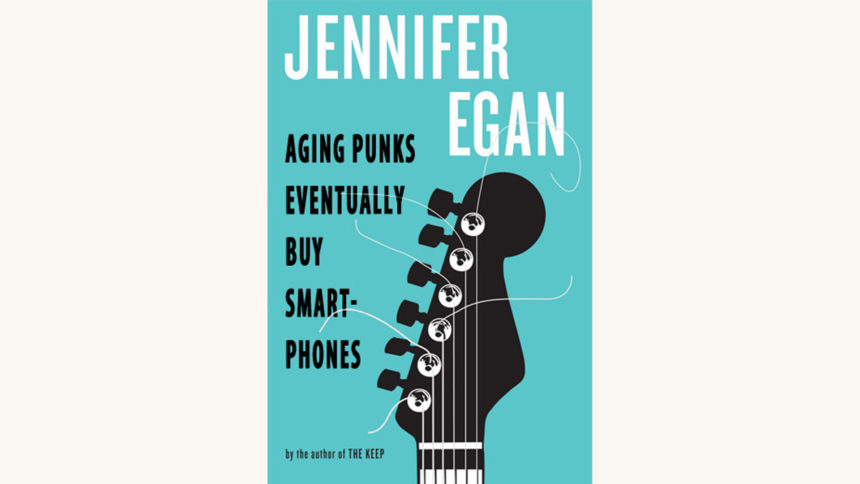 Jennifer Egan: A Visit from the Goon Squad - "Aging Punks Eventually Buy Smart-Phones"