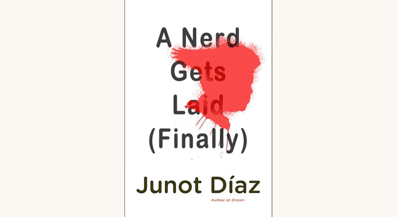 Junot Diaz: The Brief Wondrous Life of Oscar Wao - "A Nerd Gets Laid (Finally)"