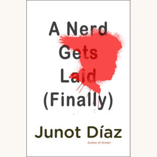 Junot Diaz: The Brief Wondrous Life of Oscar Wao - "A Nerd Gets Laid (Finally)"