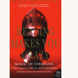 Miguel de Cervantes: Don Quixote - "Reading Makes You Crazy"