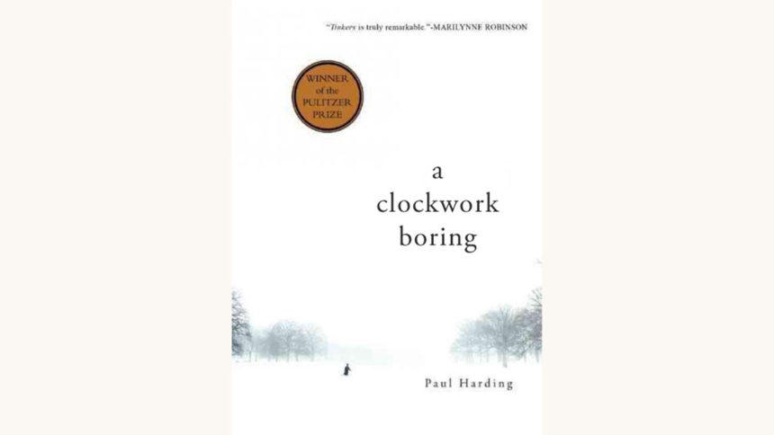 Paul Harding: Tinkers - "A Clockwork Boring"