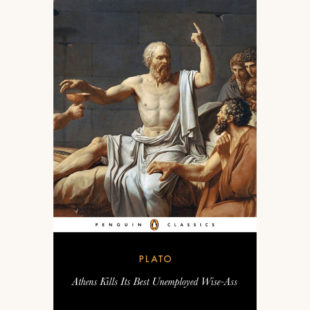 Plato: The Trial and Death of Socrates - "Athens Kills Its Best Unemployed Wise-Ass"