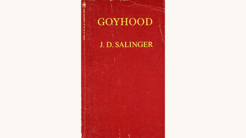 J.D. Salinger: The Catcher in the Rye - "Goyhood"