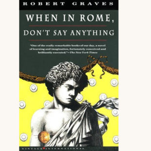 Robert Graves: I, Claudius - "When In Rome... Don't Say Anything"