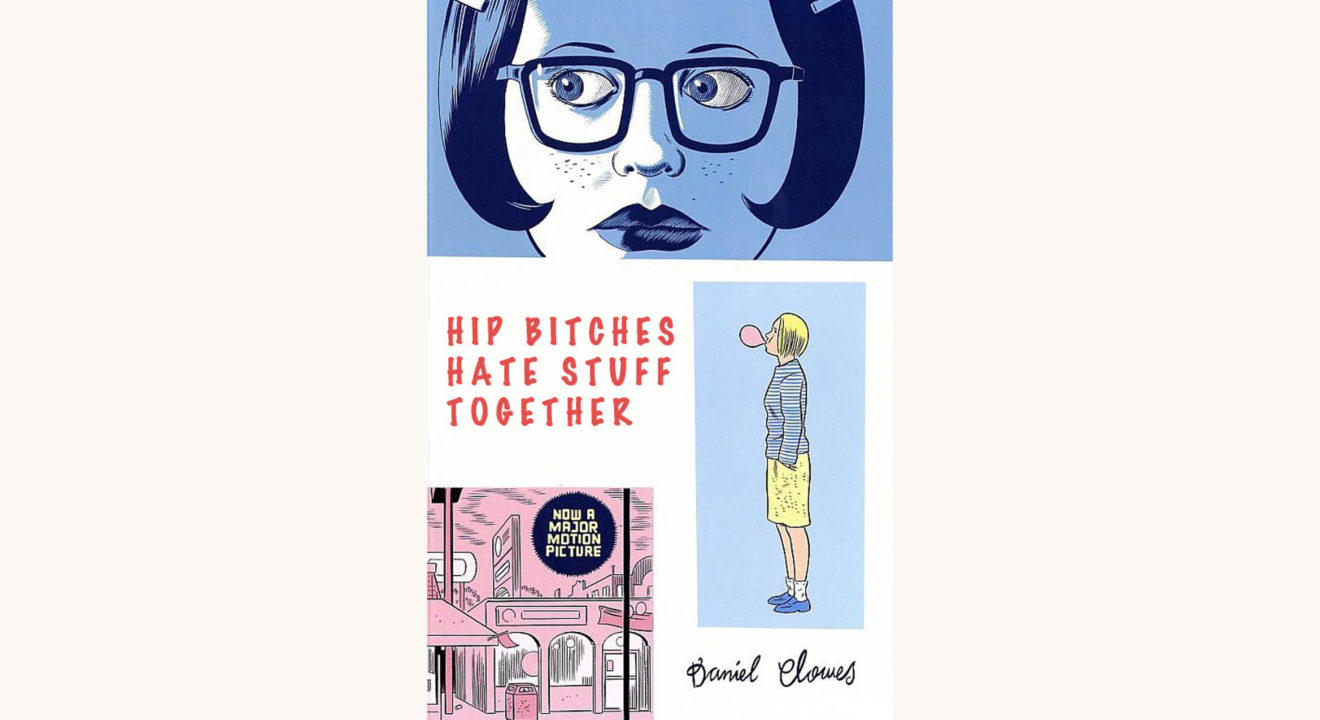 Daniel Clowes: Ghost World - "Hip Bitches Hate Stuff Together"