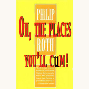 Phillip Roth: Portnoy’s Complaint - "Oh, The Place You’ll Cum!"