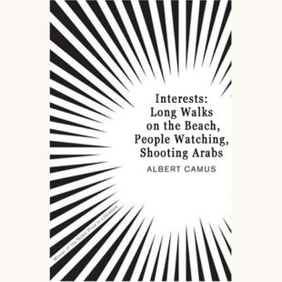 Albert Camus: The Stranger - "Interests: Long Walks On The Beach, People Watching, Shooting Arabs"