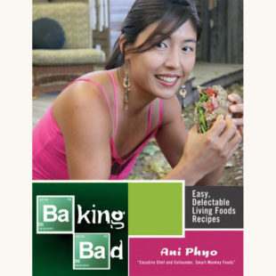 Ani Phyo: Ani’s Raw Food Kitchen - "Baking Bad"