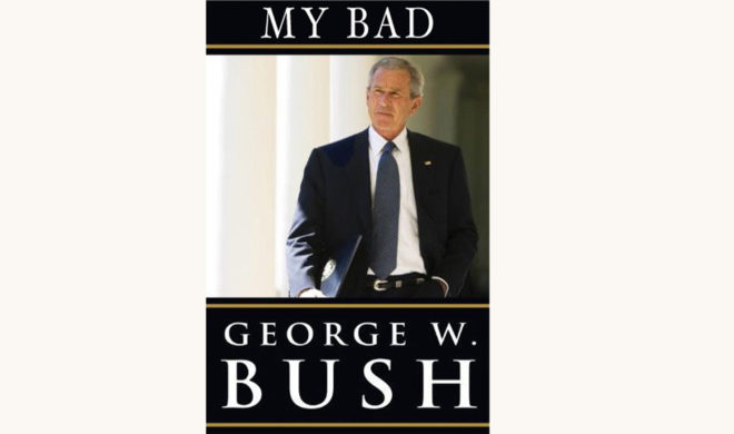 George W. Bush: Decision Points - "My Bad"
