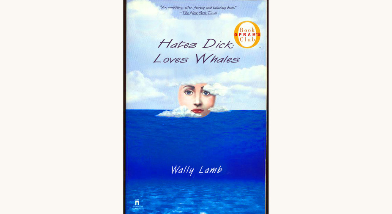 Wally Lamb: She’s Come Undone - "Hates Dick; Loves Whales"