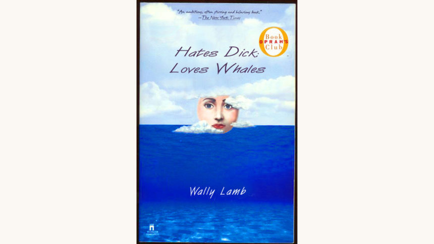 Wally Lamb: She’s Come Undone - "Hates Dick; Loves Whales"