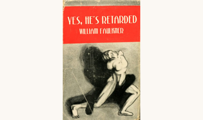 William Faulkner: The Sound and the Fury - "Yes, He's Retarded"