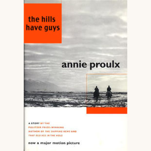 Annie Proulx: Brokeback Mountain - "The Hills Have Guys"