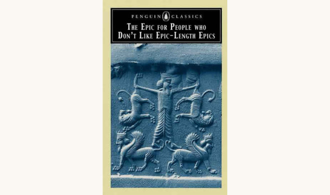 Epic of Gilgamesh - "The Epic For People Who Don't Like Epic-Length Epics"