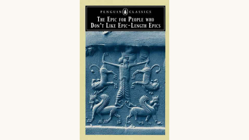 Epic of Gilgamesh - "The Epic For People Who Don't Like Epic-Length Epics"