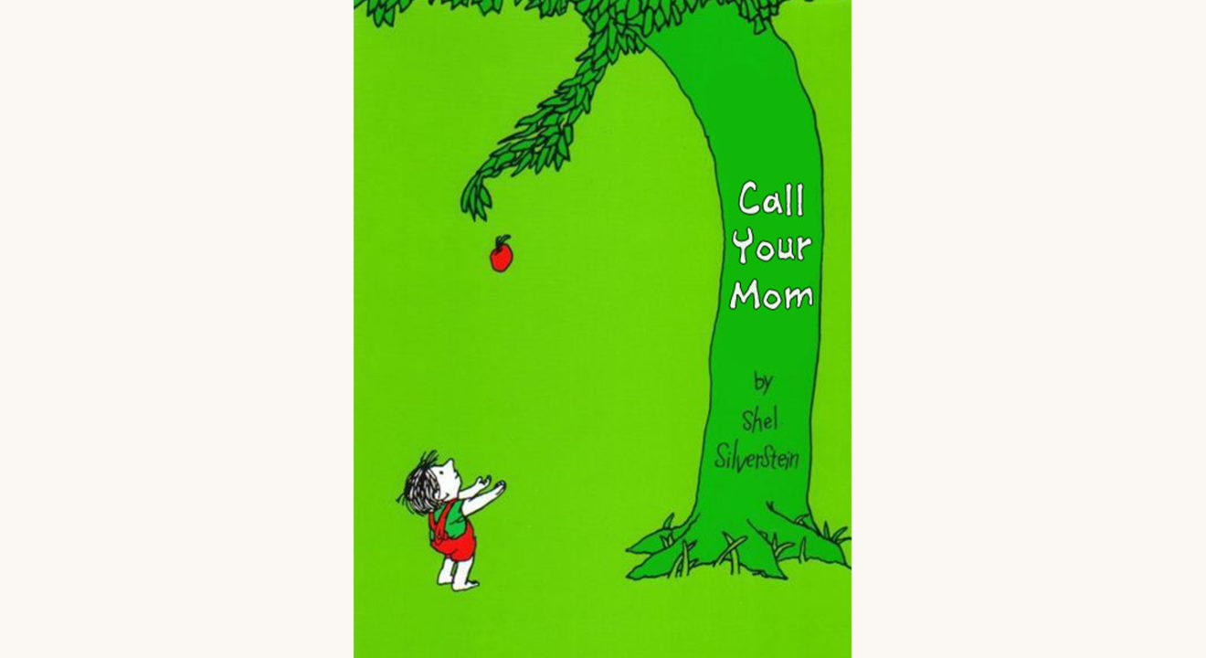 Shel Silverstein: The Giving Tree - "Call Your Mom"