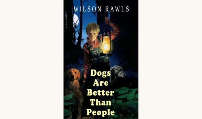 Wilson Rawls: Where the Red Fern Grows - "Dogs Are Better Than People"