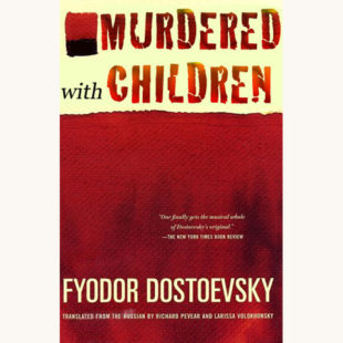 Fyodor Dostoevsky: The Brothers Karamazov - "Murdered With Children"
