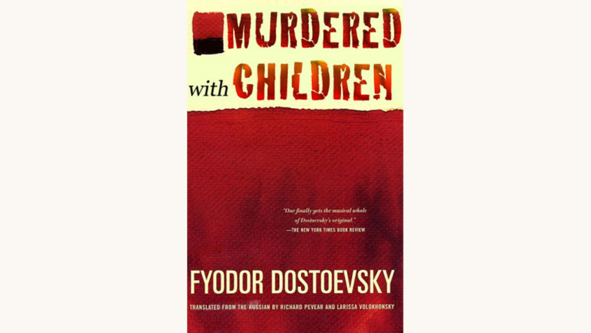Fyodor Dostoevsky: The Brothers Karamazov - "Murdered With Children"