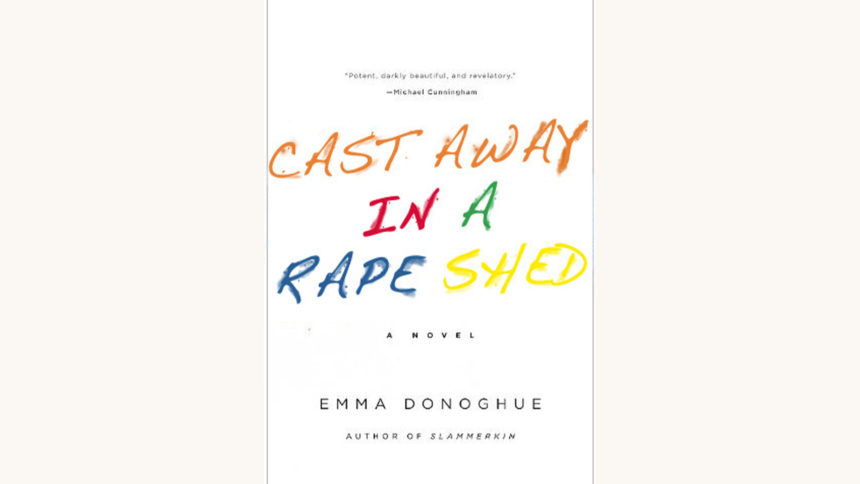 Emma Donoghue: Room "Cast Away In A Rape Shed"