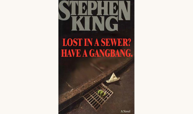 Stephen King: It - "Lost In a Sewer? Have a Gangbang."