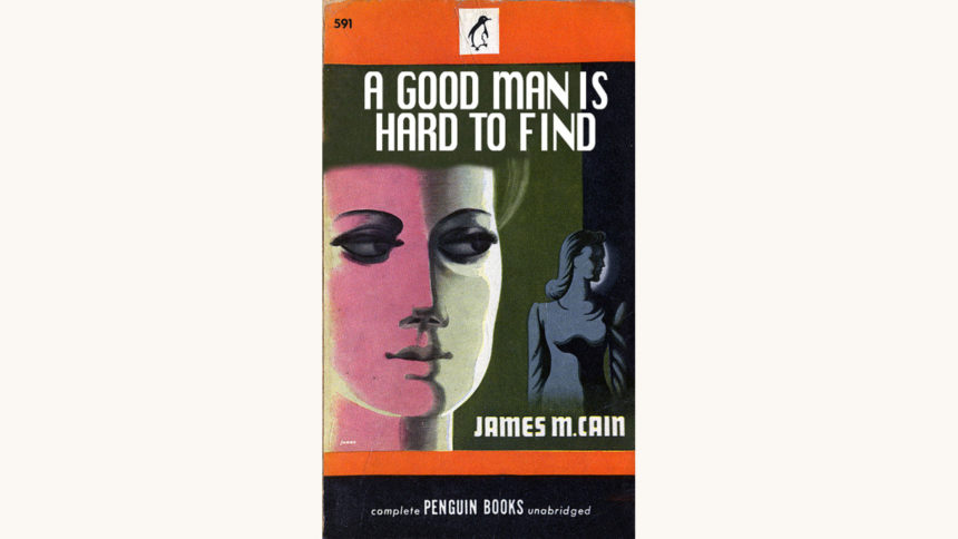 James M. Cain: Mildred Pierce - "A Good Man Is Hard To Find"