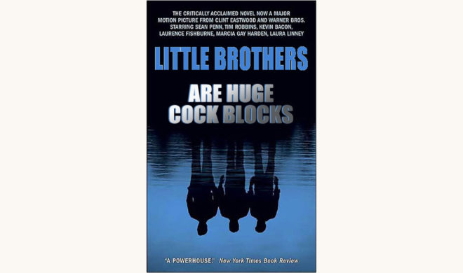 Dennis Lehane: Mystic River - "Little Brothers Are Huge Cock Blocks"