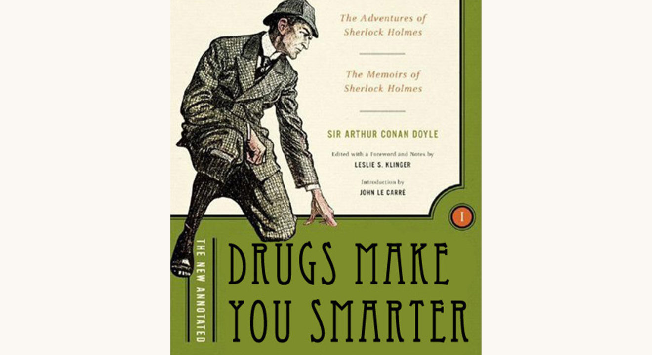 Sir Arthur Conan Doyle: Sherlock Holmes - "Drugs Make You Smarter"