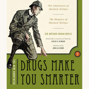 Sir Arthur Conan Doyle: Sherlock Holmes - "Drugs Make You Smarter"